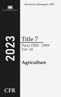 Code of Federal Regulations 2023 Edition Title 7 Agriculture: Parts 1950 - 1999 Volume 14/15 by Office of the Federal Register