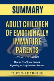 Book Adult Children of Emotionally Immature Parents by Lindsay Gibson Summary - Turbo-Learning
