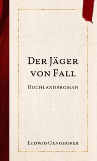 Der Jäger von Fall by Ludwig Ganghofer