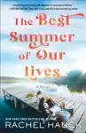 Best Summer of Our Lives by Rachel Hauck Book Summary, Reviews and Downlod