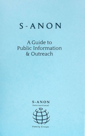 S-Anon: A Guide to Public Information & Outreach - S-Anon International Family Groups