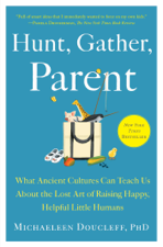 Hunt, Gather, Parent - Michaeleen Doucleff Cover Art