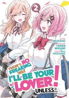 There's No Freaking Way I'll be Your Lover! Unless... (Manga) Vol. 2 by Teren Mikami & Musshu