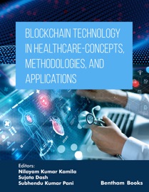 Blockchain Technology in Healthcare - Concepts,Methodologies, and Applications - Nilayam Kumar Kamila, Sujata Dash & Subhendu Kumar Pani