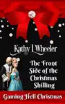 The Front Side of the Christmas Shilling by Kathy L. Wheeler Book Summary, Reviews and Downlod