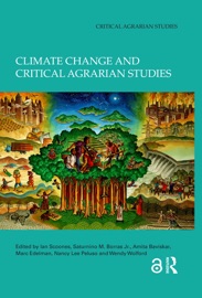 Climate Change and Critical Agrarian Studies - Ian Scoones, Saturnino M. Borras Jr., Amita Baviskar, Marc Edelman, Nancy Lee Peluso & Wendy Wolford