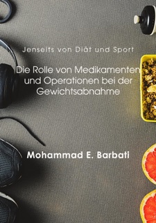 Jenseits von Diät und Sport: Die Rolle von Medikamenten und Operationen bei der Gewichtsabnahme by Mohammad E. Barbati