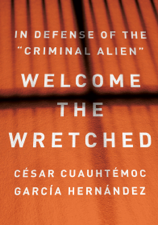 Welcome the Wretched - César Cuauhtémoc García Hernández Cover Art