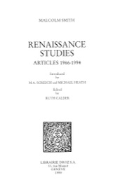 Renaissance Studies : articles 1966-1994 - Malcolm Smith, Ruth Calder, Michael J. Heath & Michael A. Screech