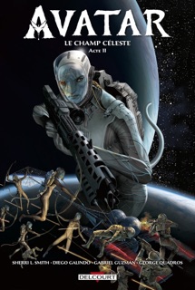 Avatar - Le Champ céleste T02 by Sherri L. Smith, Gabriel Guzmán, Diego Galingo & George Quadros