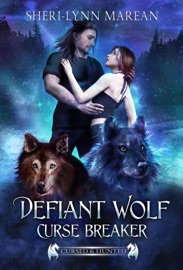 Defiant Wolf; Curse Breaker - Sheri-Lynn Marean