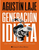 Generación idiota: Una crítica al adolescentrismo (Spanish Edition) - Laje, Agustin - Agustin Laje