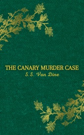 The Canary Murder Case - S.S. Van Dine