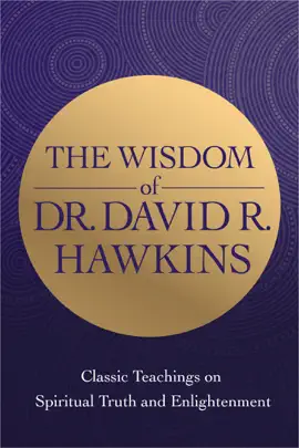The Wisdom of Dr. David R. Hawkins