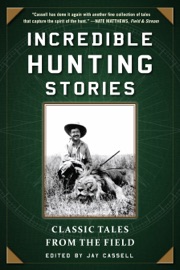 Incredible Hunting Stories - Graham Moore