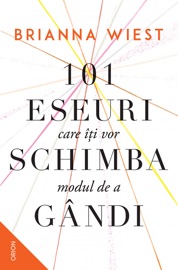 101 eseuri care îți vor schimba modul de a gândi - Editura Nemira - Brianna Wiest