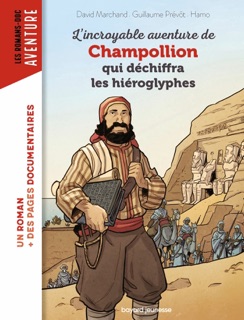 L'incroyable aventure de Champollion qui déchiffra les hiéroglyphes by Guillaume Prévôt, David Marchand & HAMO
