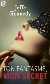 Ton fantasme, mon secret - Jeffe Kennedy