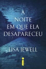 A noite em que ela desapareceu - Lisa Jewell
