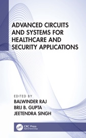 Advanced Circuits and Systems for Healthcare and Security Applications - Balwinder Raj, Brij B. Gupta & Jeetendra Singh