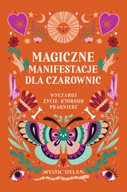 Magiczne manifestacje dla czarownic - Patrycja Zarawska & Mystic Dylan