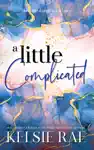 A Little Complicated by Kelsie Rae Book Summary, Reviews and Downlod