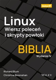 Linux. Wiersz poleceń i skrypty powłoki. Biblia. Wydanie IV - Christine Bresnahan & Richard Blum