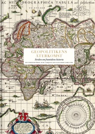 Geopolitikens återkomst - Mikael Wigell, Michael Broers, Jonathan Fenby, David Frum, Andrew Preston, Charly Salonius-Pasternak, Richard Miles, Peter Heather, Josef Joffe, Barry Strauss, Jeremy Black, Sean McMeekin, Walter Russell Mead, Gabriel Gorodetsky, Morris Rossabi, Anna-Lena Laurén, Lincoln Paine, Gregory Feifer, Roger Crowley, Noah Feldman, John H. Maurer, Norman Stone, Philip Bobbitt & Fraser Nelson