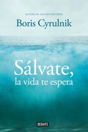 Sálvate, la vida te espera - Boris Cyrulnik