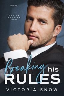 Breaking His Rules by Victoria Snow