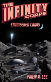 The Infinity Corps: Engineered Chaos - Philip A. Lee