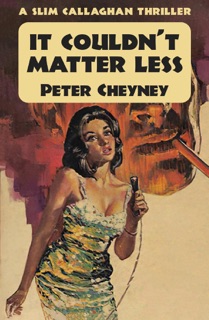It Couldn't Matter Less by Peter Cheyney