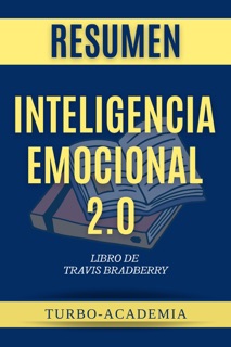 Inteligencia Emocional 2.0 por Travis Bradberry Resumen by Turbo-Academia