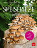 Speisepilze selbst anbauen - Stefanie Goldscheider