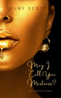 May I Call You Mistress? by Ruby - Scott