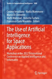 The Use of Artificial Intelligence for Space Applications - Cosimo Ieracitano, Nadia Mammone, Marco Di Clemente, Mufti Mahmud, Roberto Furfaro & Francesco Carlo Morabito