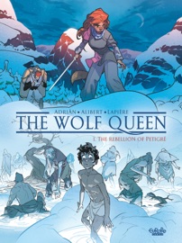 The Wolf Queen - Volume 1 - The Rebellion of Petigré - Adrian, Denis Lapière & Émilie Alibert