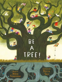 Be a Tree! - Maria Gianferrari & Felicita Sala