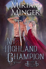 My Highland Champion: An Enemies to Lovers Historical Romance Novel - Miriam Minger