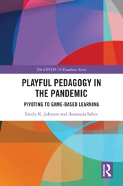 Playful Pedagogy in the Pandemic - Emily K. Johnson & Anastasia Salter