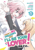 There's No Freaking Way I'll be Your Lover! Unless... (Manga) Vol. 1 - Teren Mikami & Musshu