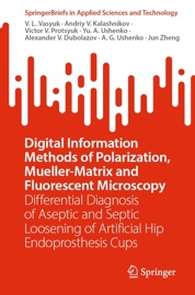 Digital Information Methods of Polarization, Mueller-Matrix and Fluorescent Microscopy - V. L. Vasyuk, Andriy V. Kalashnikov, Victor V. Protsyuk, Yu. A. Ushenko, Alexander V. Dubolazov, A. G. Ushenko & Jun Zheng