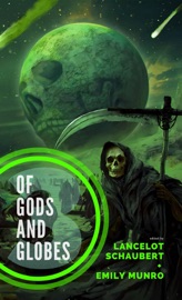 Of Gods and Globes III - Lancelot Schaubert, Emily Munro & Juliet Marillier