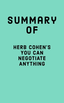 Summary of Herb Cohen’s You Can Negotiate Anything