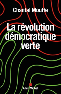 La Révolution démocratique verte by Christophe Beslon & Chantal Mouffe