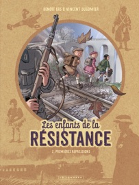 Les Enfants de la Résistance - Tome 2 - Premières répressions - Vincent Dugomier