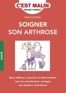 Soigner son arthrose ! C'est malin by Anne Dufour & Marie Borrel