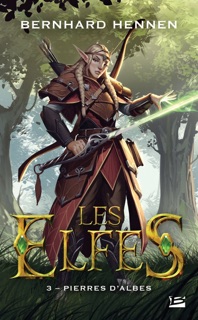 Les Elfes, T3 : Pierres d'Albes by Bernhard Hennen, James Sullivan & Nelly Lemaire