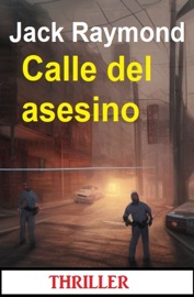 Calle del asesino: Thriller - Jack Raymond