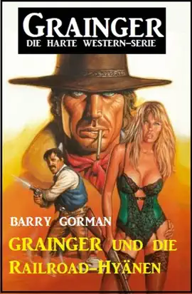 Read: Grainger und die Railroad-Hyänen: Grainger - die harte Western-Serie Book